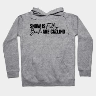 Snow Is Falling Books Are Calling Hoodie